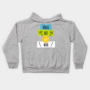 Make Art Not War Kids Hoodie